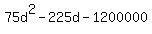 \"+75d%5E2+-+225d+-1200000+\"