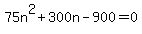 +75n%5E2+%2B+300n+-+900+=+0+