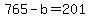 +765+-+b+=+201+