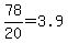 +78%2F20+=+3.9+