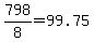 +798%2F8+=+99.75+
