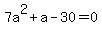 +7a%5E2+%2B+a+-+30+=+0+
