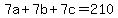 +7a+%2B+7b+%2B+7c+=+210+
