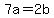 +7a+=+2b++