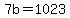 +7b+=+1023+