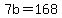 +7b+=+168+