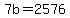 +7b+=+2576+