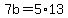 +7b+=+5%2A13+