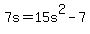 +7s+=+15s%5E2+-+7+