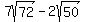+7sqrt%2872%29+-+2sqrt%2850%29