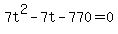 +7t%5E2+-+7t+-+770+=+0+