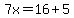 +7x=+16%2B5+