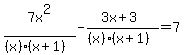 +7x%5E2%2F%28%28x%29%28x%2B1%29%29+-++%283x%2B3%29%2F%28%28x%29%28x%2B1%29%29++=+7+