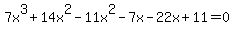 +7x%5E3%2B14x%5E2-11x%5E2-7x-22x%2B11=0