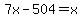 +7x+-+504+=+x+