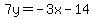 +7y=-3x-14
