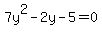 +7y%5E2+-+2y+-+5+=+0