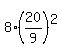 +8%2A%2820%2F9%29%5E2