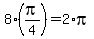 +8%2A%28pi%2F4%29+=+2%2Api+