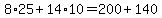 +8%2A25+%2B+14%2A10+=+200+%2B+140+