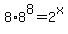 +8%2A8%5E8+=+2%5Ex+
