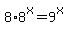 +8%2A8%5Ex+=+9%5Ex+