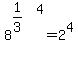 +8%5E%281%2F3%29%5E4+=+2%5E4+