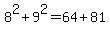 +8%5E2+%2B+9%5E2+=+64+%2B+81+