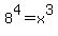 +8%5E4+=+x%5E3+