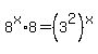 +8%5Ex+%2A+8+=+%283%5E2%29%5Ex+