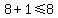 +8+%2B+1+%3C=+8+