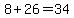 +8+%2B+26+=+34+