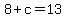 +8+%2B+c+=+13+