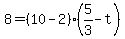 +8+=+%28+10+-+2+%29%2A%28+5%2F3+-+t+%29+