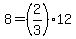 +8+=+%282%2F3%29%2A12+