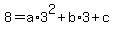 +8+=+a%2A3%5E2++%2B+b%2A3+%2B+c+