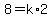 +8+=+k%2A2+