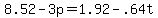 +8.52+-+3p+=+1.92+-+.64t+