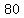 +80