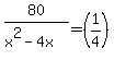 +80%2F%28x%5E2+-+4x%29+=+%281%2F4%29+