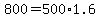 +800+=+500%2A1.6+