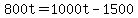 +800t+=+1000t+-+1500+