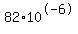 +82%2A10%5E-6