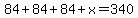 +84%2B84%2B84%2Bx=340