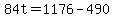 +84t+=+1176+-+490+