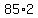 +85%2A2