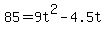 +85+=+9t%5E2+-+4.5t+