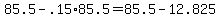 +85.5+-+.15%2A85.5+=+85.5+-+12.825+