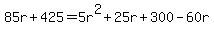 +85r+%2B+425+=+5r%5E2+%2B+25r+%2B+300+-+60r+