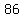 +86